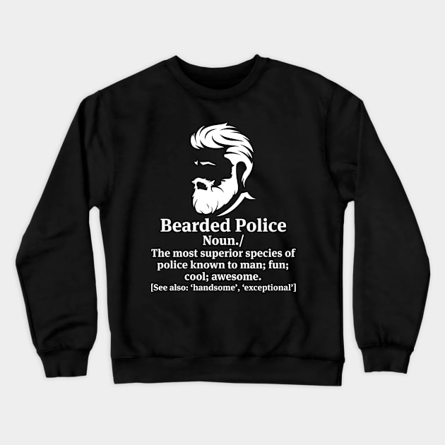 Bearded Police Proud Police T Shirts For Police Gift For Police Family Crewneck Sweatshirt by Murder By Text